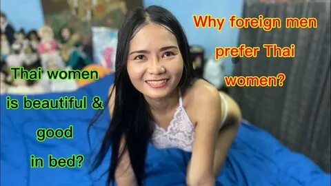 Why foreign men prefer sexy Thai Women? Thai women is beauti