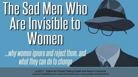 INVISIBLE MEN: The Guys Women Ignore and Reject, and Why Wom
