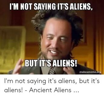 🐣 25+ Best Memes About Its Aliens Meme Its Aliens Memes