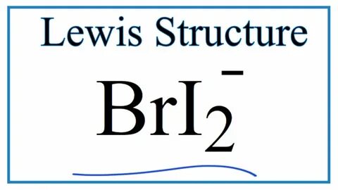 Lewis dot structure for BrI2 - YouTube