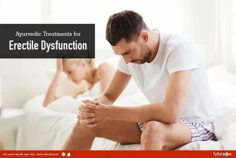 Ayurvedic Treatments for Erectile Dysfunction - By Dr. Ashwa