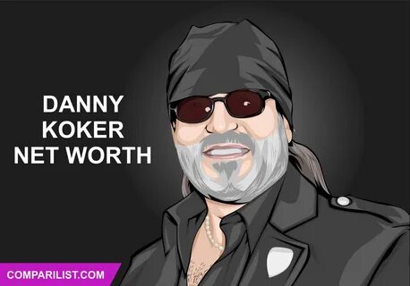 Danny Koker Net Worth 2019 Sources of Income, Salary and Mor