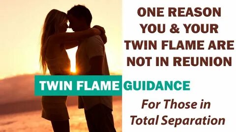 🔥 ONE REASON YOU & YOUR TWIN FLAME ARE NOT IN REUNION: TOTAL