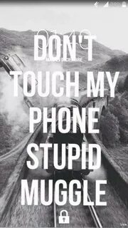 Dont Touch My Phone Muggle posted by Ethan Cunningham