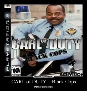 CARL of DUTY Black Cops Desmotivaciones