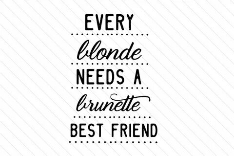 Every Blonde Needs a Brunette Best Friend Archivo de Corte S