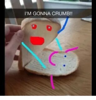 I'M GONNA CRUMB! Meme on ME.ME