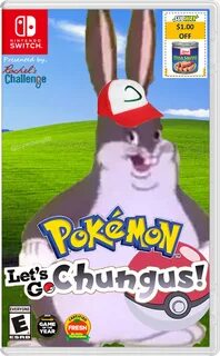 Pokemon Let's Go Chungus! Big Chungus Know Your Meme