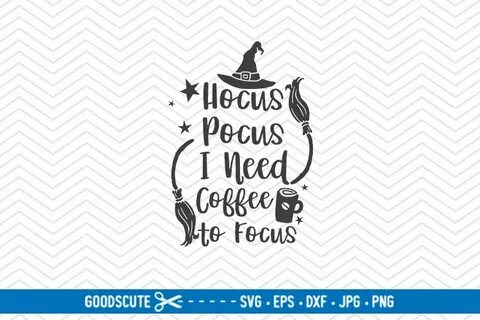 Hocus Pocus I Need Coffee To Focus - SVG DXF JPG PNG EPS (13