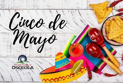 Feliz Cinco de Mayo! - Happy May 5th! - Positively Osceola