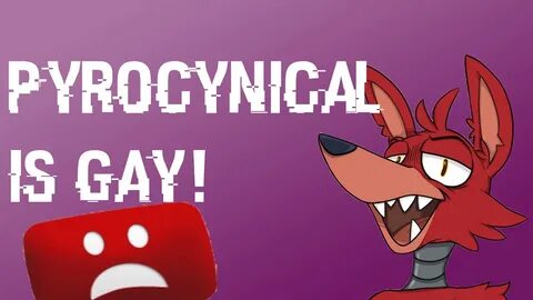 PYROCYNICAL IS 100% GAY!!! - YouTube