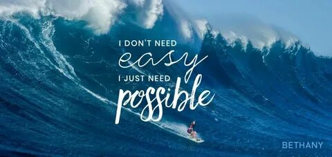 I don't need easy, I just need possible Surfing quotes, Soul