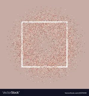 Rose gold glitter background with white frame Vector Image
