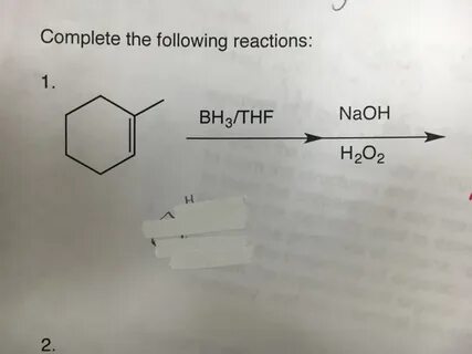 Solved Complete the following reactions: BH3/THF NaOH H2O2 C