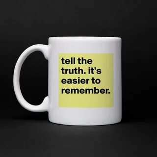 tell the truth. it's easier to remember. - Mug by natalieray