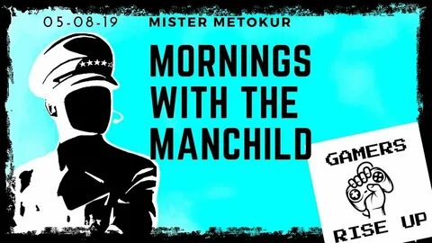 Mister Metokur ( Mornings with the Manchild ) (05-08-19) - Y