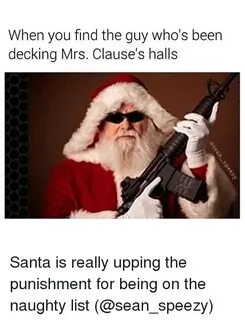When You Find the Guy Who's Been Decking Mrs Clause's Halls 
