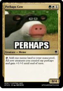 Perhaps Cow PERHAPs Creature-Meme E Add One Meme Land to You