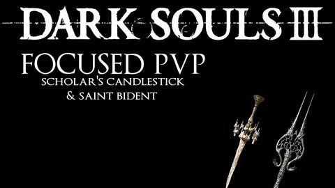 Dark Souls 3: Focused PvP #77 - Scholar's Candlestick & Sain