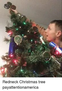 V 都 Redneck Christmas Tree Payattentionamerica Meme on ME.ME