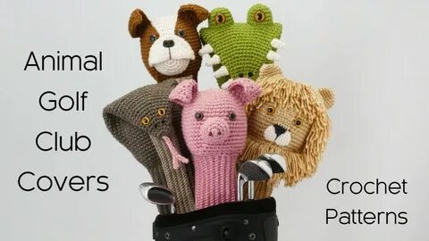 Amigurumi Golf Club Covers: 25 Crochet Patterns for Animal G
