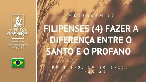 Mensagem 10 - Filipenses (4) - Fazer a diferença entre o san