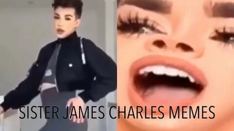 SISTER JAMES CHARLES FUNNIEST MEME COMPILATION! - YouTube