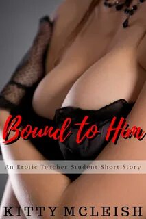 Bound To Him: An Erotic Teacher Student Short Story (Ol… 