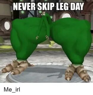 NEVER SKIP LEG DAY Leg Day Meme on ME.ME