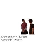 Drake and Josh - Support Campaign Twibbon Drake Meme on awwm