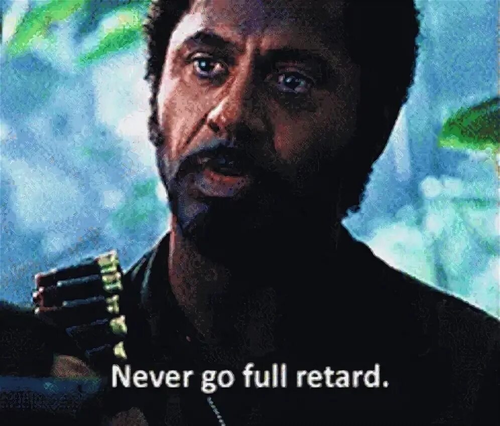 Retard Tropic Thunder GIF - Retard Tropic Thunder Never Go F