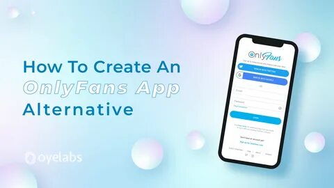 How to make an application like OnlyFans (A total aide)? - T