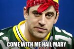 19 Funny Aaron Rodgers Hail Mary Meme Pictures - MemesBoy