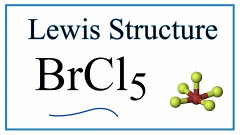 How to Draw the Lewis Dot Structure for BrCl5 - YouTube