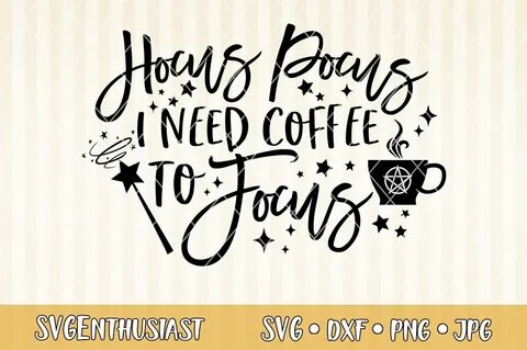 Hocus pocus i need coffee to focus SVG cut file (894114) SVG
