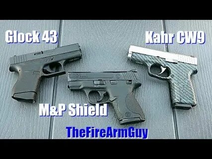 Kahr CW9 vs M&P Shield vs Glock 43 - TheFireArmGuy - YouTube