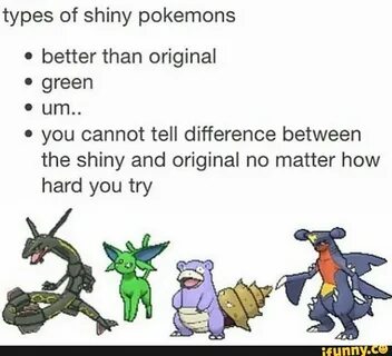 Types of shiny pokemons ' better than original ' green ' um.