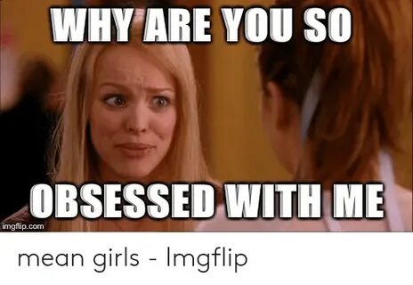 🐣 25+ Best Memes About Why You So Obsessed With Me Meme Why 