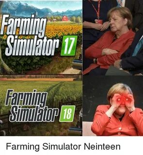 18 Farming Simulator Neinteen Dank Meme on ME.ME