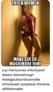 THICK WOMEN MAKE SESO MUCH MORE FUN! Yup Themcurves Ohfuckye