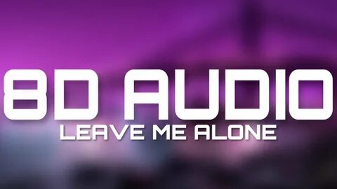 Leave Me Alone - Flipp Dinero (8D AUDIO) - YouTube Music