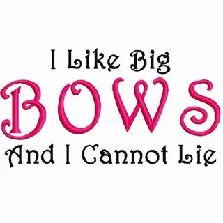 i like big bows...... Bow quotes, Big bows, Bows