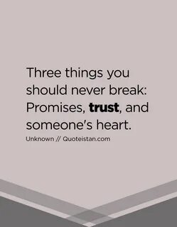Three things you should never break: Promises, #trust, and s
