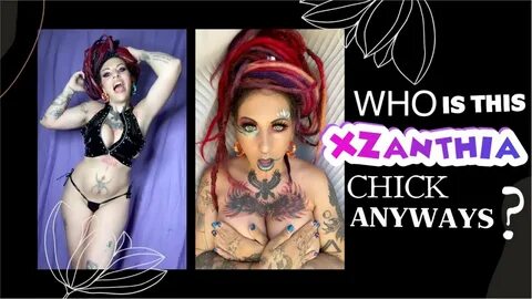 Who is this XZanthia chick anyway? - YouTube