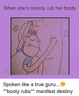 When She's Moody Rub Her Booty Spoken Like a True Guru 😏 **B