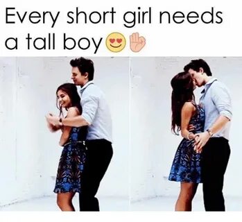 Every Short Girl Needs a Tall Boye Meme on awwmemes.com