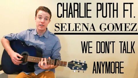 Charlie Puth ft. Selena Gomez - We Don't Talk Anymore Guitar