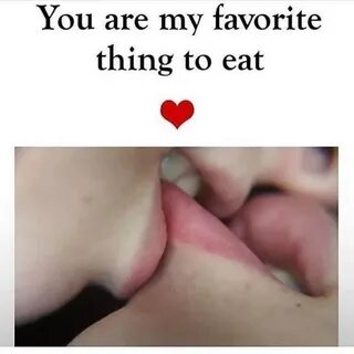 You are my favorite thing to eat meme - AhSeeit