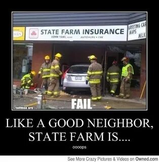State Farm is there... State farm, Funny pictures fails, Fun