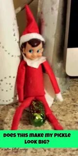 Elfie & His Pickle naughty elf on the shelf ideas Elf on the